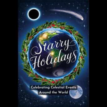 Starry Holidays: Celebrating Celestial Events Around the World