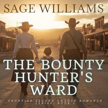 The Bounty Hunter's Ward: A Sweet Historical Western Romance