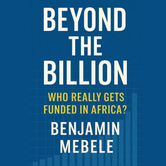 Beyond the Billion: Who Really Gets Funded in Africa?: Unraveling Venture Capital and the African Startup Struggle