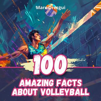 100 Amazing Facts About Volleyball