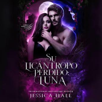 [Spanish] - Su Licántropo perdido, Luna: Libro 1 Serie Licántropo Luna