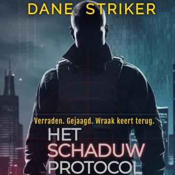 [Dutch; Flemish] - Het Schaduwprotocol: Verraden. Gejaagd. Wraak keert terug.