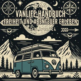 [German] - Das Vanlife-Handbuch: Freiheit und Abenteuer erleben