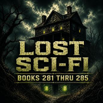 Lost Sci-Fi Books 281 thru 285: Unearthly Tales: Five Stories Where the Strange, the Haunting, and the Human Collide