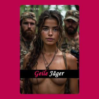 [German] - Geile Jäger: Erotische Kurzgeschichte
