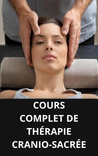 [French] - COURS COMPLET DE THÉRAPIE CRANIO-SACRÉE