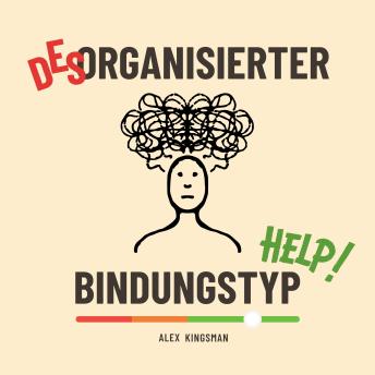 [German] - Desorganisierter Bindungstyp Help: Wie man Intensive Emotionen als Kraftquelle zur Befreiung vom Ängstlich-Vermeidenden Bindungsstil Nutzt (Ziel: Sichere Bindung)