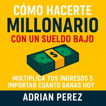 [Spanish] - Cómo hacerte millonario con un sueldo bajo