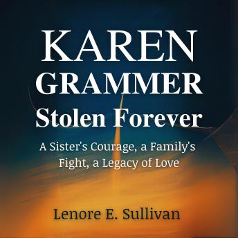 Karen Grammer Stolen Forever: A Sister’s Courage, a Family’s Fight, a Legacy of Love