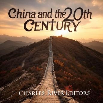 China and the 20th Century: The History of the Wars and Reforms that Reshaped Asia’s Biggest Country
