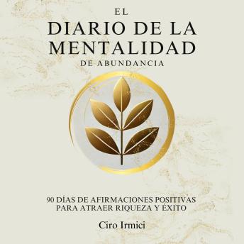 [Spanish] - El Diario de la Mentalidad de Abundancia: 90 Días de Afirmaciones Positivas para Atraer Riqueza y Éxito