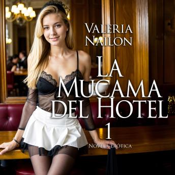 [Spanish] - La Mucama del Hotel 1 | Novela Erótica