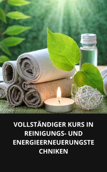 [German] - VOLLSTÄNDIGER KURS IN REINIGUNGS- UND ENERGIEERNEUERUNGSTECHNIKEN