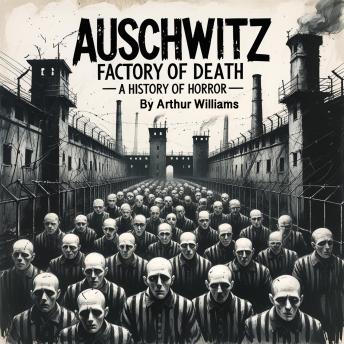 Auschwitz: Factory of Death – A History of Horror Cover
