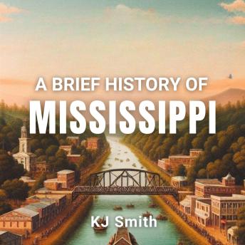A Brief History of Mississippi
