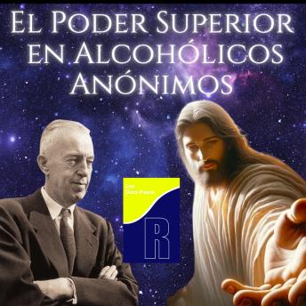 [Spanish] - El significado del poder superior en Alcohólicos Anonimos: Temas Espirituales