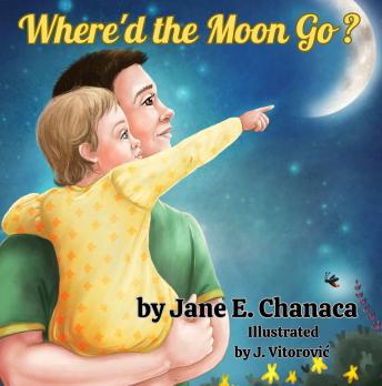 Where'd the Moon Go?: A Story About a Little Girl that Wonders