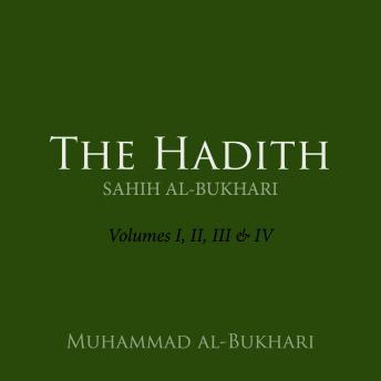 Hadith of Bukhari: Sahih al-Bukhai — Volumes I, II, III & IV