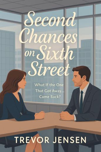 Second Chances On Sixth Street: What If the One That Got Away… Came Back?