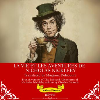[French] - La Vie Et Les Aventures De Nicholas Nickleby | French Translation of The Life and Adventures of Nicholas Nickleby