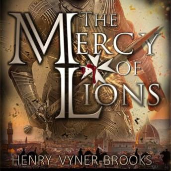 The Mercy of Lions: The Renaissance Trilogy - Book I