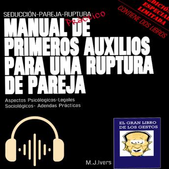 [Spanish] - Manual de primeros auxilios para una ruptura de pareja: Seducción_pareja-Ruptura: Aspectos Psicólogicos-Legales Sociológicos- Adendas Prácticas