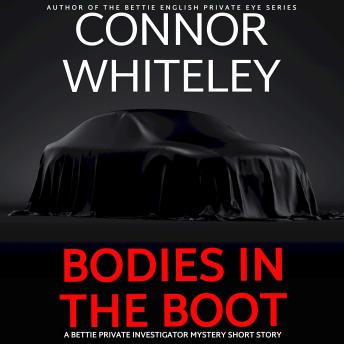 Bodies In The Boot: A Bettie Private Investigator Mystery Short Story