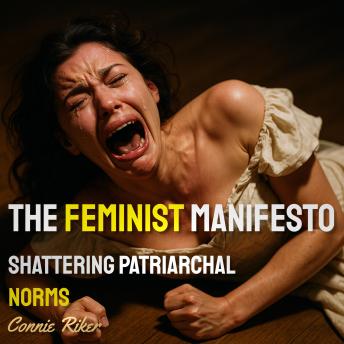 The Feminist Manifesto: Shattering Patriarchal Norms