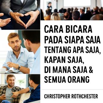 [Indonesian] - Cara Berbicara kepada Siapa Saja Tentang Apa Saja, Kapan Saja, di Mana Saja, dan Siapa Saja.