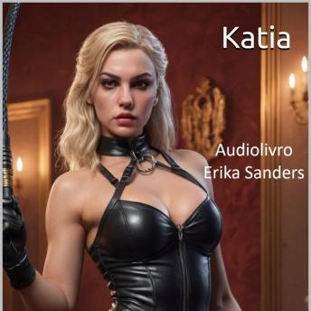 [Portuguese] - Katia: Um Thriller Erótico de BDSM: Coleção Dominação Erótica 35