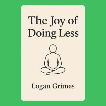 The Joy of Doing Less