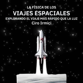 [Spanish] - La Física de los Viajes Espaciales: Explorando el Viaje Más Rápido que la Luz