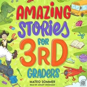 Amazing Stories for Third Graders: An Adventure-Filled 3rd Grade Reading Book with Brain-Boosting Comprehension Activities