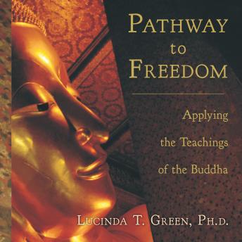 Pathway to Freedom: Applying the Teachings of the Buddha