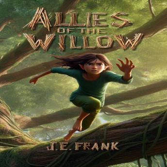 Allies of the Willow: The Elf Who Bridged Two Worlds with Secrets, Sacrifices and the Strength to Unite (Song of the Willow, Book 2)