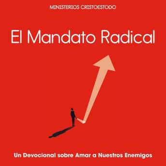 [Spanish] - El Mandato Radical: Un Devocional sobre Amar a Nuestros Enemigos