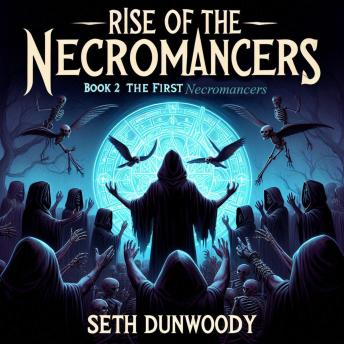 Rise of the Necromancers Book 2 The First Necromancers: Evernight Calls. Only the Worthy Will Rise