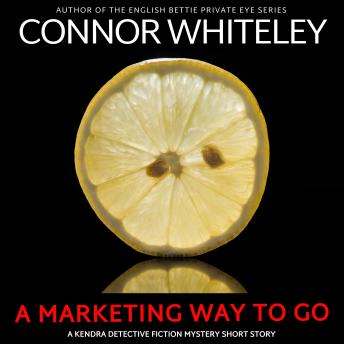 A Marketing Way To Go: A Kendra Detective Mystery Short Story