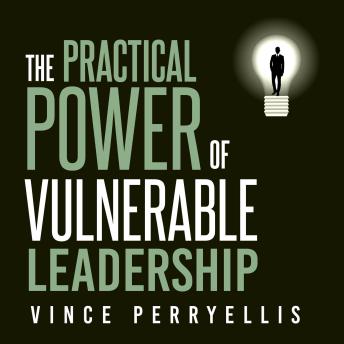 The Practical Power of Vulnerable Leadership