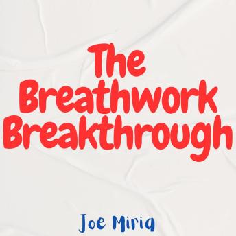 The Breathwork Breakthrough