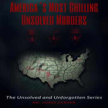 America’s Most Chilling Unsolved Murders: The Unsolved and Unforgotten Series