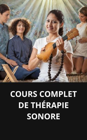 [French] - COURS COMPLET DE THÉRAPIE SONORE