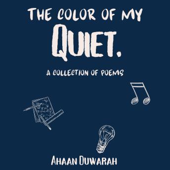 The Color of My Quiet: A Collection Of Poems