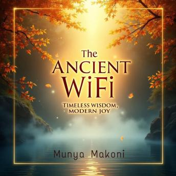The ancient Wi-Fi: Timeless Wisdom, Modern Joy