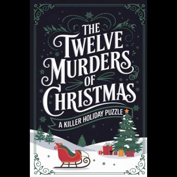 The Twelve Murders Of Christmas: A Killer Holiday Puzzle