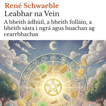 [Irish] - Leabhar na Vein: A bheith ádhúil, a bheith folláin, a bheith sásta i ngrá agus buachan ag cearrbhachas