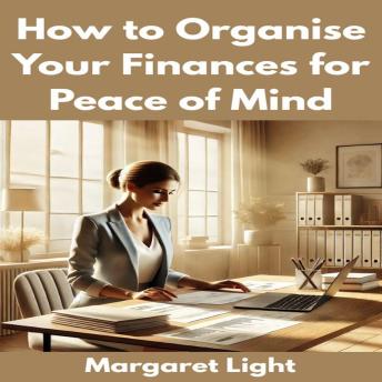 How to Organise Your Finances for Peace of Mind