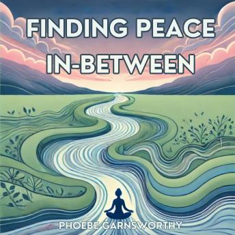 Finding Peace In-Between: What To Do When Your Manifestations Aren't Working