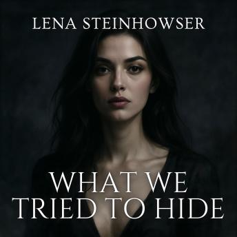 What We Tried to Hide