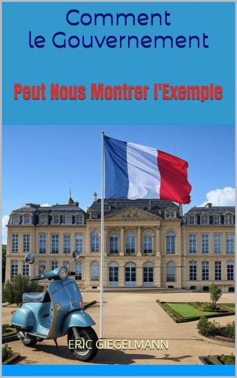 [French] - Comment le Gouvernement Peut Nous Montrer l'Exemple